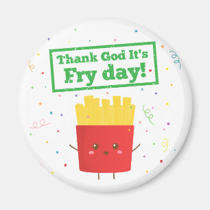 Thank God It's Fry Day! with Cute French Fries Magnet