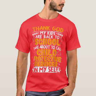 Thank God My Kids Are Back To School, First Day Of T-Shirt