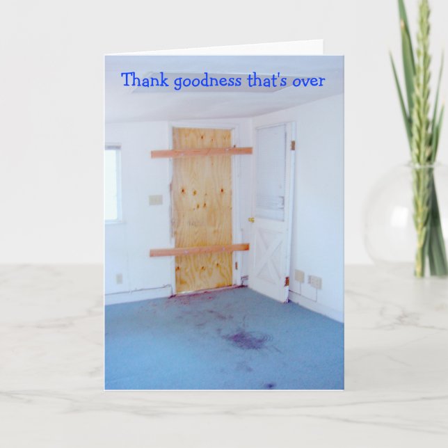 Thank goodness that's over, boarded up door thank you card (Front)