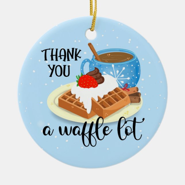 thank you a waffle lot teacher volunteer gift ceramic ornament (Front)