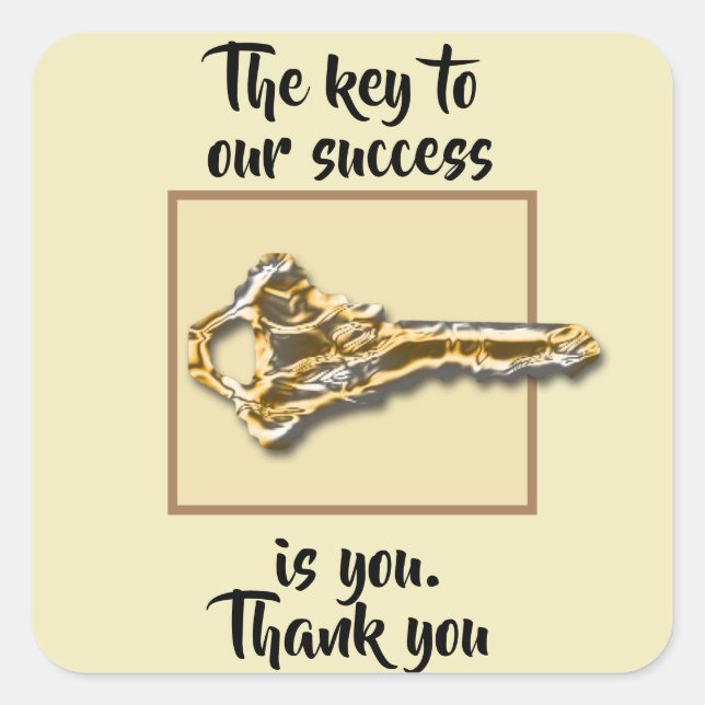 Thank You Business Customers Key to Our Success Square Sticker (Front)