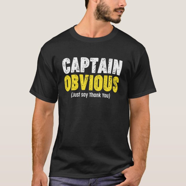 Thank You Captain Obvious T-Shirt (Front)