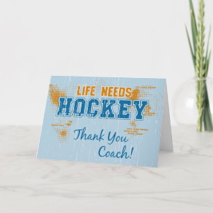 Thank You Coach! Life Needs Hockey Greeting Card