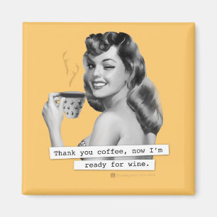 Thank You Coffee Now I'm Ready for Wine Magnet