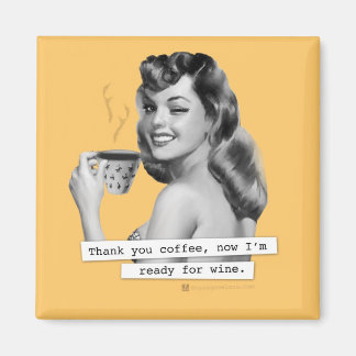 Thank You Coffee Now I'm Ready for Wine Magnet