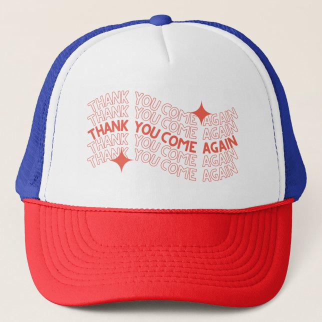 Thank You, Come Again! Trucker Hat (Front)