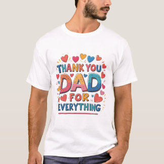 Thank You Dad For Everything Cute Father's Day T-Shirt