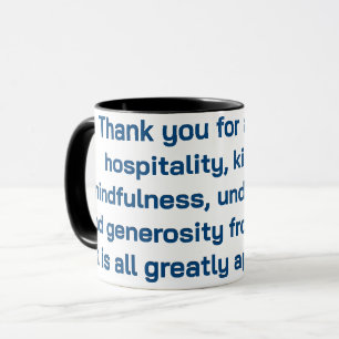 Thank you for all of the hospitality, kindness mug