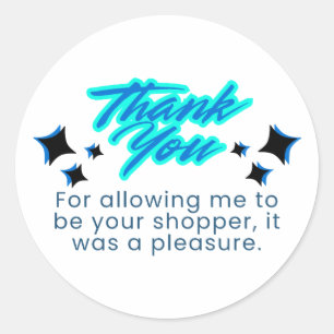Thank You For Allowing Me To Be Your Shopper Classic Round Sticker