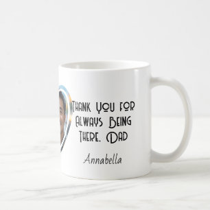 Thank You for Always Being There, Dad Coffee Mug