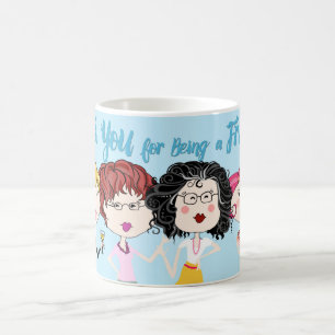 Thank You For Being A Friend Coffee Mug