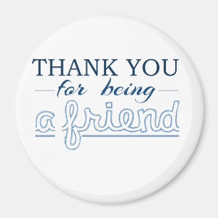 Thank You For Being a Friend Magnet