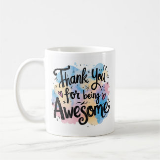 Thank You For Being Awesome Coffee Mug