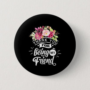 Thank You For Being My Friends 6 Cm Round Badge