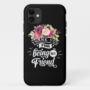 Thank You For Being My Friends iPhone 11 Case