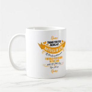 Thank You For Being My Mother In Law Coffee Mug