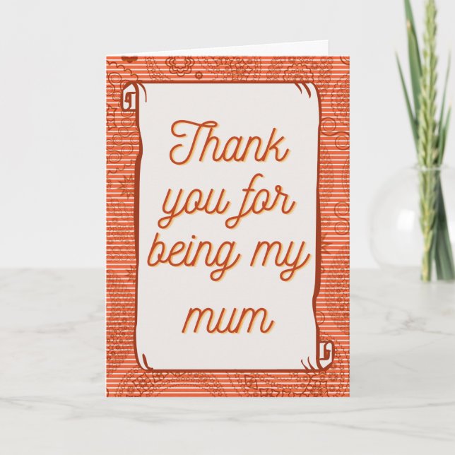 Thank You For Being My Mum Mother's Day Card (Front)