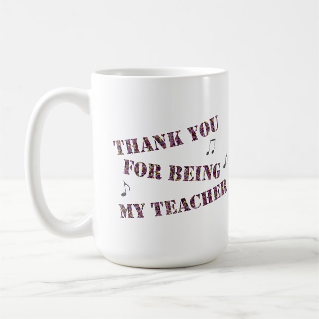 Thank you For Being My Music Teacher Appreciation Coffee Mug (Left)
