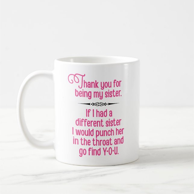 “Thank You for Being My Sister” Funny Coffee Mug (Left)
