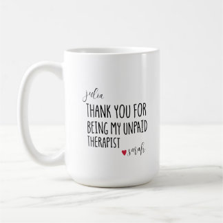 Thank You For Being My Unpaid Therapist Best Coffee Mug