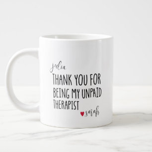 Thank You For Being My Unpaid Therapist  Best  Large Coffee Mug