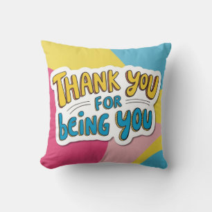 Thank You For Being You Throw Pillow