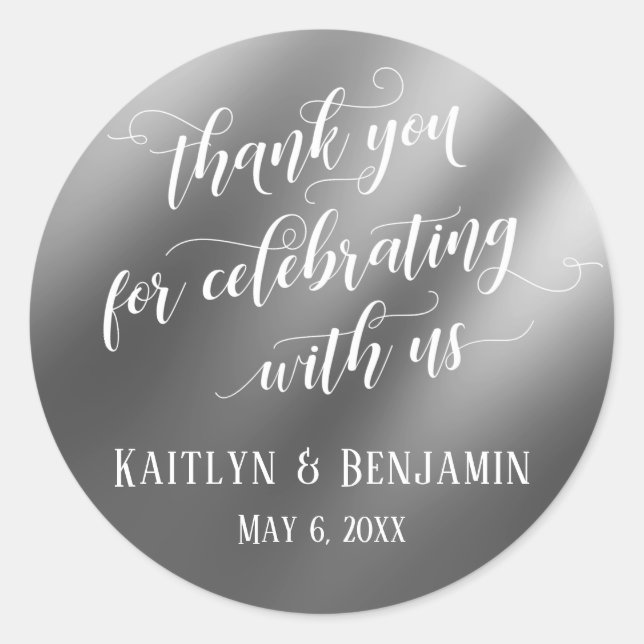 Thank You for Celebrating With Us Faux Silver Classic Round Sticker (Front)