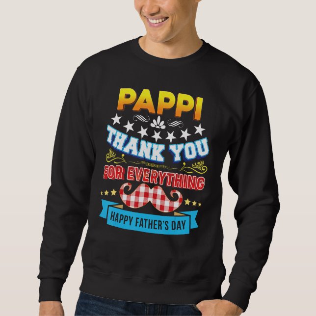Thank You For Everything Pappi Happy Father s Day  Sweatshirt (Front)