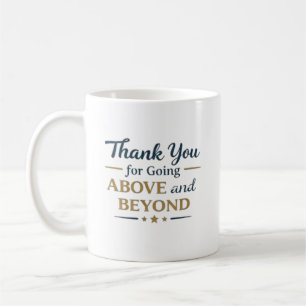 Thank You for Going Above and Beyond Coffee Mug