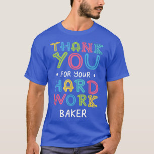 Thank You For Hard Work Baker Sayings Baking Quote T-Shirt