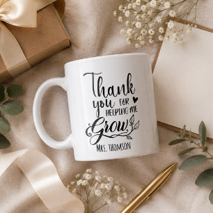 Thank You for Helping Me Grow  Coffee Mug