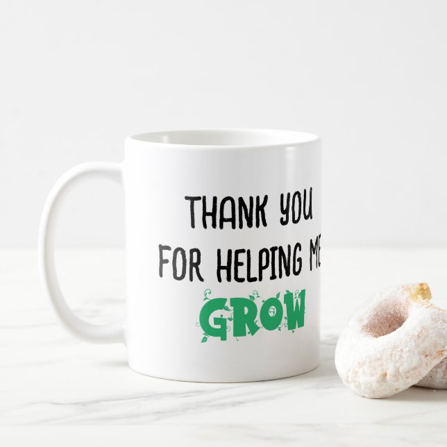 Thank You for Helping Me Grow – Inspirational Teac Coffee Mug (With Donut)
