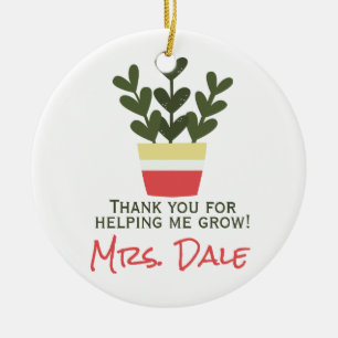 Thank You For Helping Me Grow   Teacher  Ceramic Ornament