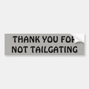 Thank You for Not Tailgating Black and Grey Bumper Sticker