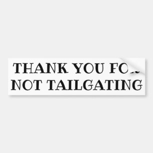 Thank You For Not Tailgating (ribeye font) Bumper Sticker