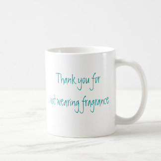 Thank you for not wearing fragrance coffee mug