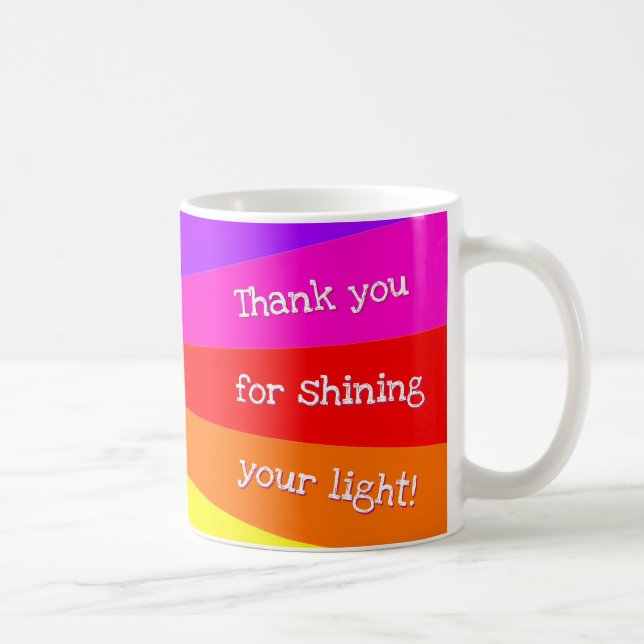"Thank you for shining your light!' Rainbow Rays Coffee Mug (Right)