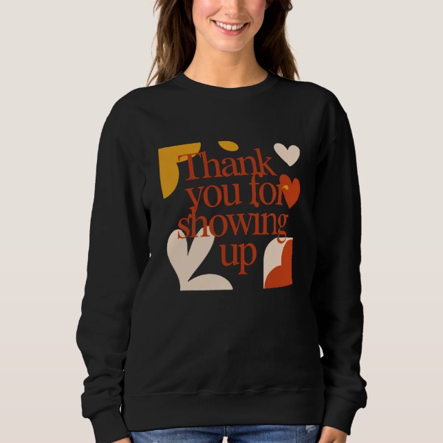 Thank You for Showing Up - Valentine's Day Gift Sweatshirt (Front)