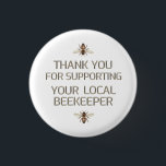 Thank You For Supporting Your Local Beekeeper Bee 3 Cm Round Badge<br><div class="desc">Thank You For Supporting Your Local Beekeeper in metallic gold 'embossed' text on white with honeybees</div>