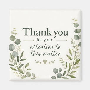 Thank you for the attention to this matter magnet