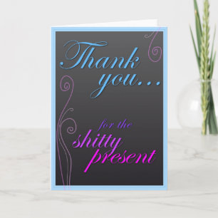 Thank You for the Sh!tty Present Card
