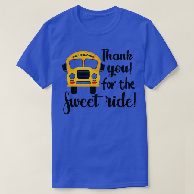 Thank You For The Sweet Ride School Bus Driver App T-Shirt (Design Front)