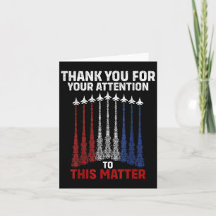 Thank You For Your Attention To This , Funny Card