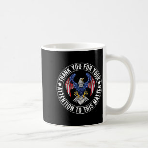 Thank You For Your Attention To This Funny Usa Fla Coffee Mug
