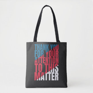 Thank you for your attention to this matter tote bag