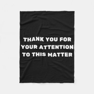 Thank You For Your Attention To This Problem Trump Fleece Blanket