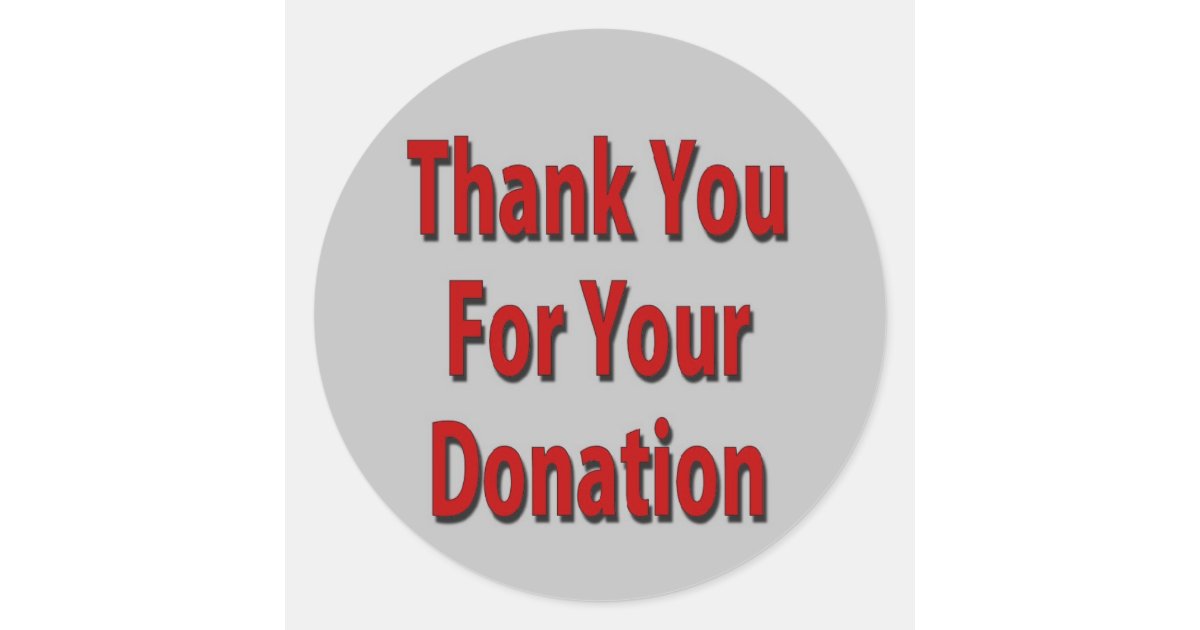 thank you for your donation classic round sticker zazzle thank you for your generous donation