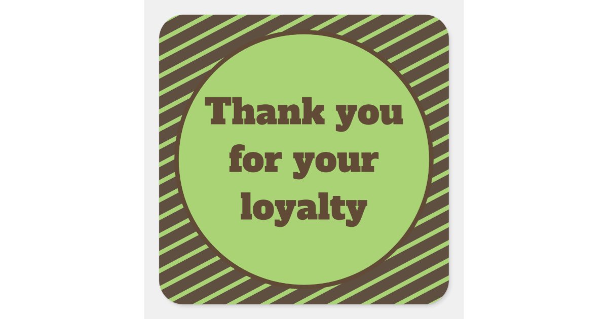 Thank You for your Loyalty Brown and Green Stripes Square Sticker | Zazzle