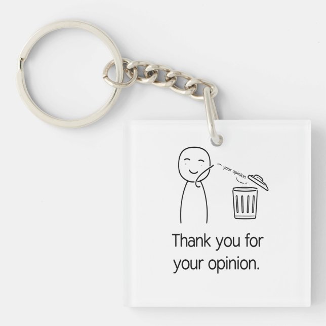 Thank You For Your Opinion — Funny Trash Throwaway Key Ring (Front)