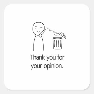 Thank You For Your Opinion — Funny Trash Throwaway Square Sticker